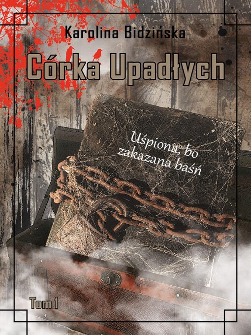 Title details for Córka Upadłych Tom 1 Uśpiona, bo zakazana baśń by Karolina Bidzińska - Available